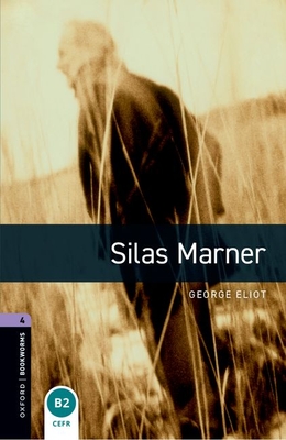 Oxford Bookworms Library: Level 4:: Silas Marner - Eliot, George, and West, Clare