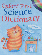 Oxford First Science Dictionary - Peacock, Graham, and Semple, David (Contributions by)