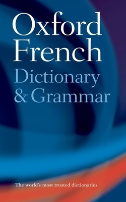 Oxford French Dictionary & Grammar - Rowlinson, William, and Chalmers, Marianne (Editor), and Combley, Rosalind (Editor)
