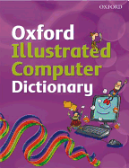 Oxford Illustrated Computer Dictionary - Dicks, Ian