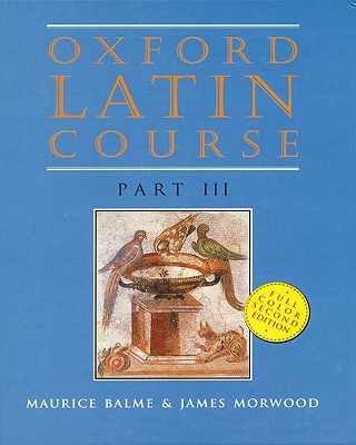Oxford Latin Course - Balme, Maurice, and Morwood, James