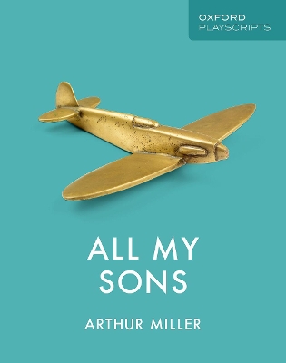Oxford Playscripts: All My Sons - Miller, Arthur