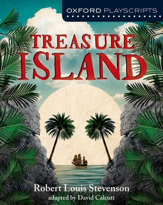 Oxford Playscripts: Treasure Island - Calcutt, David