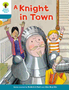 Oxford Reading Tree Biff, Chip and Kipper Stories Decode and Develop: Level 9: A Knight in Town