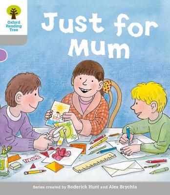 Oxford Reading Tree: Level 1: Decode and Develop: Just for Mum - Hunt, Roderick, and Young, MS Annemarie, and Page, Thelma