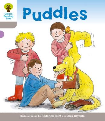 Oxford Reading Tree: Level 1: Decode and Develop: Puddles - Hunt, Roderick, and Brychta, Mr Alex, and Young, MS Annemarie