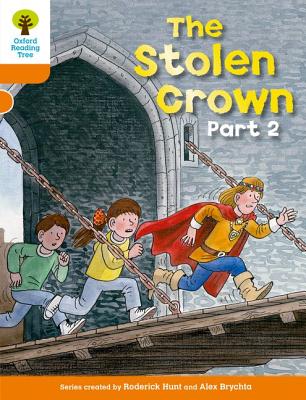 Oxford Reading Tree: Level 6: More Stories B: The Stolen Crown Part 2 - Hunt, Roderick