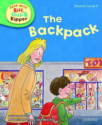 Oxford Reading Tree Read with Biff, Chip, and Kipper: Phonics: Level 3: The Backpack - Hunt, Roderick
