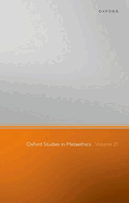 Oxford Studies in Metaethics: Volume 21