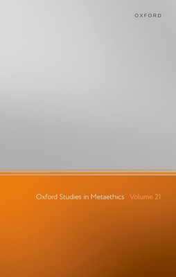 Oxford Studies in Metaethics: Volume 21 - Shafer-Landau, Russ (Editor)