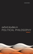 Oxford Studies in Political Philosophy Volume 5