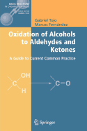 Oxidation of Alcohols to Aldehydes and Ketones: A Guide to Current Common Practice