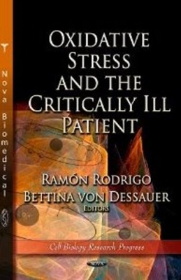Oxidative Stress & the Critically Ill Patient - Rodrigo, Ram�n (Editor), and Dessauer, Bettina von (Editor)