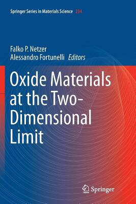 Oxide Materials at the Two-Dimensional Limit - Netzer, Falko P (Editor), and Fortunelli, Alessandro (Editor)