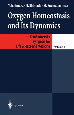 Oxygen Homeostasis and Its Dynamics - Ishimura, Yuzuru (Editor), and Shimada, Hideo (Editor), and Suematsu, Makoto (Editor)
