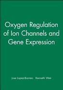 Oxygen Regulation of Ion Channels and Gene Expression
