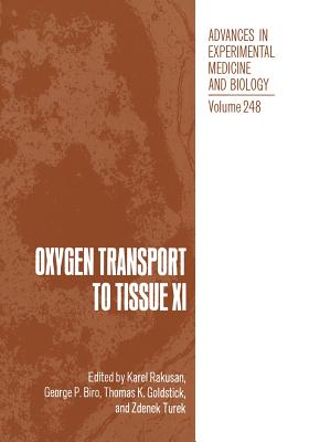 Oxygen Transport to Tissue XI - Rakusan, Karel, and Biro, George P, and Goldstick, Thomas K