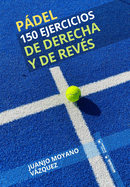 P�del. 150 ejercicios de derecha y rev?s