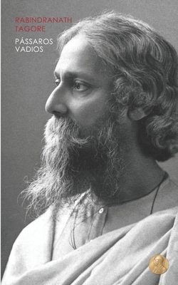 P�ssaros Vadios - Guimar?es, Gustavo (Translated by), and Tagore, Rabindranath