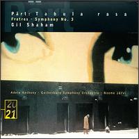 P�rt: Tabula Rasa; Fratres; Symphony No. 3 - Adele Anthony (violin); Erik Risberg (prepared piano); Gil Shaham (violin); Roger Carlsson (percussion); Gothenburg Symphony Orchestra; Neeme J�rvi (conductor)