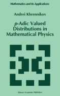 P-Adic Valued Distributions in Mathematical Physics