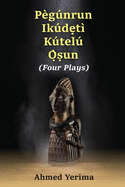 P?g�nrun Ik�d t? K�tel? ?sun: Four Plays