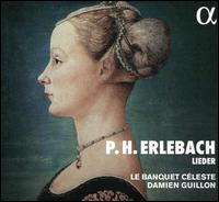 P.H. Erlebach: Lieder - Damien Guillon (counter tenor); Fiona-�milie Poupard (viola da gamba); Isabelle Saint Yves (viola da gamba);...