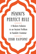 P  ini's Perfect Rule: A Modern Solution to an Ancient Problem in Sanskrit Grammar