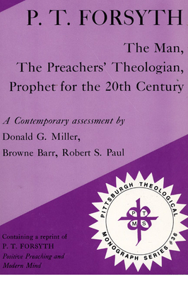 P.T. Forsyth - Miller, Donald G (Editor), and Barr, Browne (Editor), and Paul, Oliver (Editor)