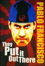 Pablo Francisco: They Put it Out There