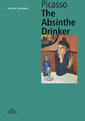 Pablo Picasso. The Absinthe Drinker - German, Mikhail (Text by)