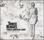 Pablo Santiago Chin: Three Burials