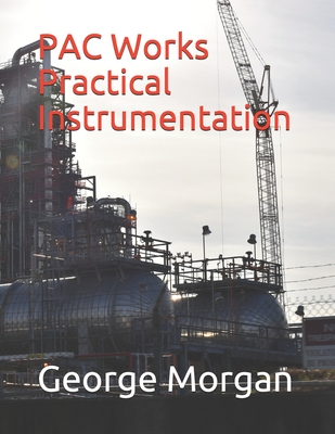 PAC Works Practical Instrumentation - Howell, Hudson (Photographer), and Howell, Dylan (Editor)