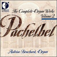 Pachelbel: Complete Organ Works, Vol. 2 - Antoine Bouchard (organ)