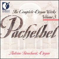 Pachelbel: Organ Works Vol.3 - Antoine Bouchard (organ)