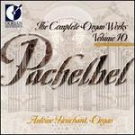 Pachelbel: The Complete Organ Works, Vol. 10 - Antoine Bouchard (organ)