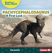 Pachycephalosaurus: A First Look