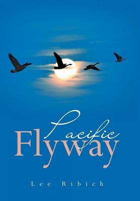 Pacific Flyway - Ribich, Lee