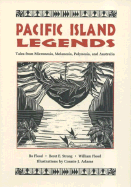 Pacific Island Legends: Tales from Micronesia, Melanesia, Polynesia, and Australia