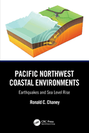 Pacific Northwest Coastal Environments: Earthquakes and Sea Level Rise