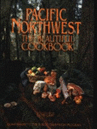 Pacific Northwest: The Beautiful Cookbook