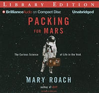 Packing for Mars: The Curious Science of Life in the Void