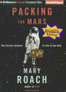 Packing for Mars: The Curious Science of Life in the Void
