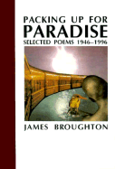 Packing Up for Paradise: Selected Poems 1946-1996