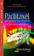 Paclitaxel: Biosynthesis, Mechanisms of Action and Clinical Uses