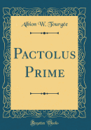 Pactolus Prime (Classic Reprint)