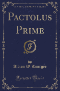Pactolus Prime (Classic Reprint)