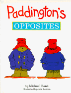 Paddington's Opposites - Lobban, John, and Bond, Michael