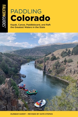 Paddling Colorado - Hardy, Dunbar, and Stepan, Kate (Revised by)