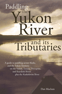 Paddling the Yukon River and Its Tributaries